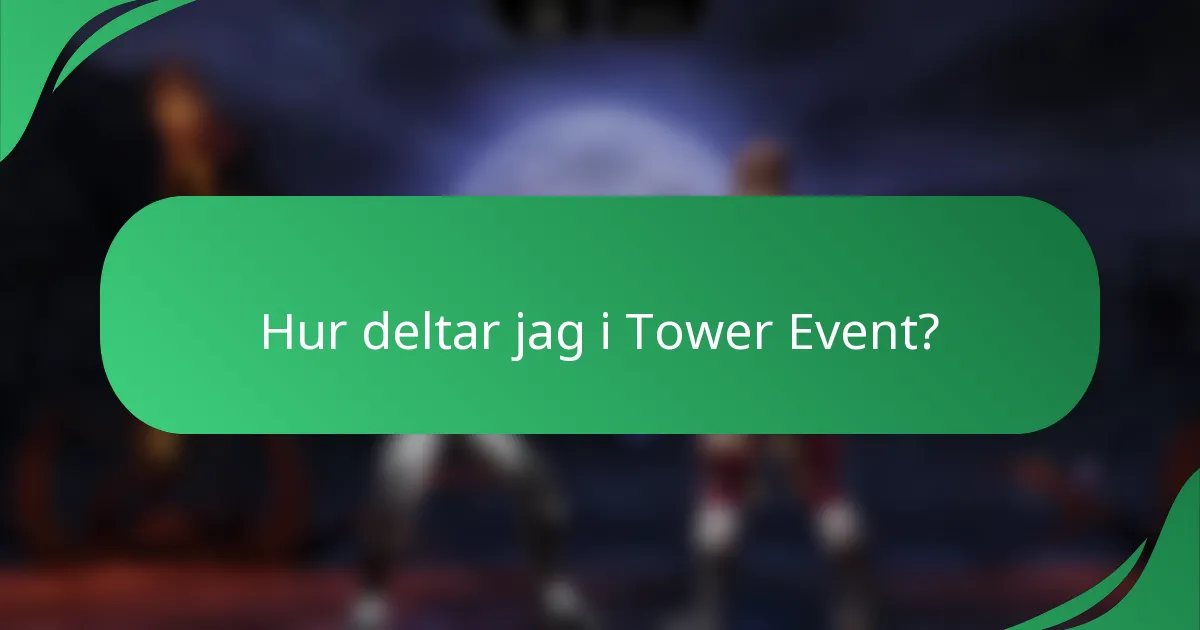 Hur deltar jag i Tower Event?