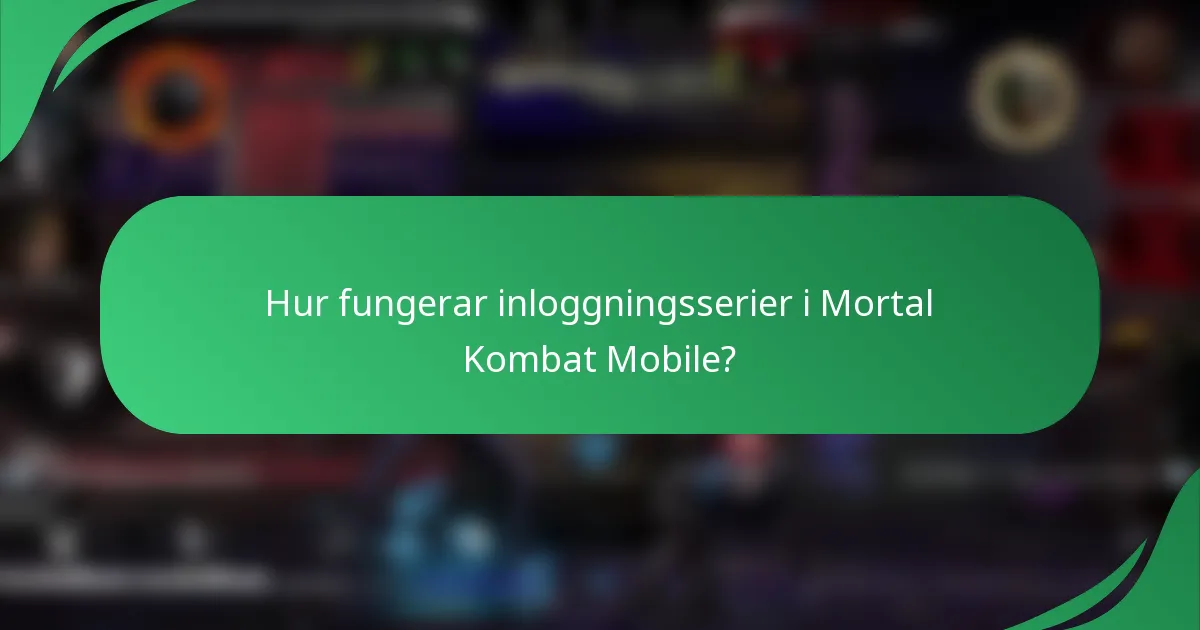 Hur fungerar inloggningsserier i Mortal Kombat Mobile?