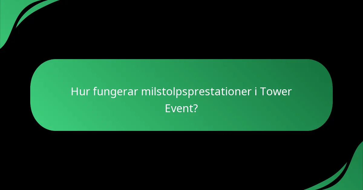 Hur fungerar milstolpsprestationer i Tower Event?
