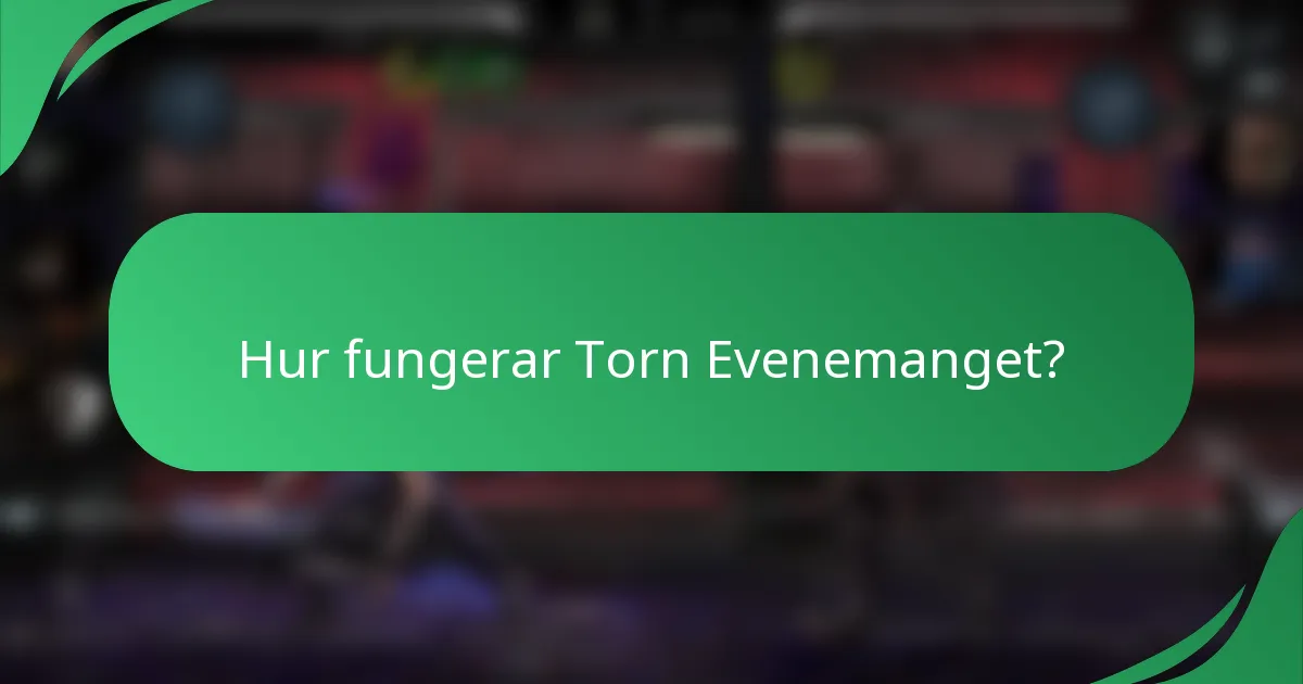 Hur fungerar Torn Evenemanget?