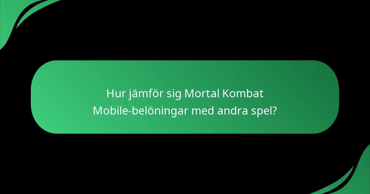 Hur jämför sig Mortal Kombat Mobile-belöningar med andra spel?