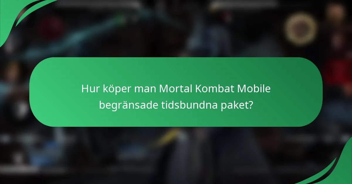 Hur köper man Mortal Kombat Mobile begränsade tidsbundna paket?