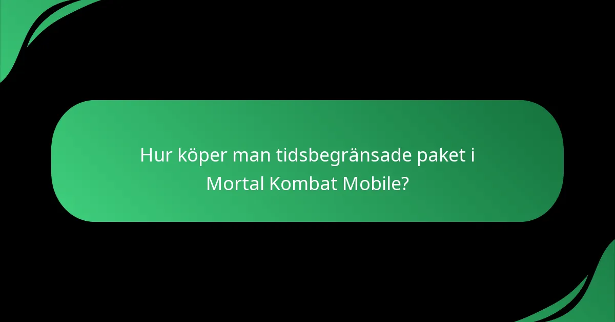 Hur köper man tidsbegränsade paket i Mortal Kombat Mobile?