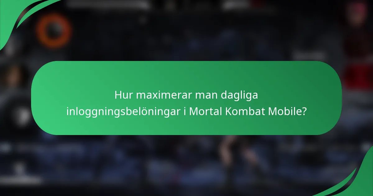Hur maximerar man dagliga inloggningsbelöningar i Mortal Kombat Mobile?