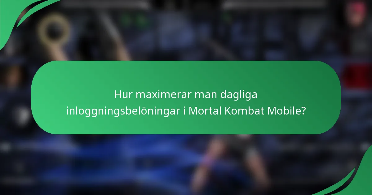 Hur maximerar man dagliga inloggningsbelöningar i Mortal Kombat Mobile?