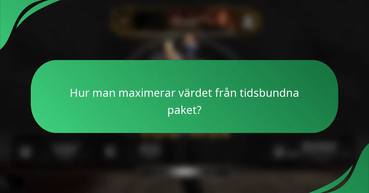 Hur man maximerar värdet från tidsbundna paket?