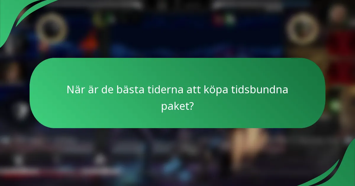 När är de bästa tiderna att köpa tidsbundna paket?