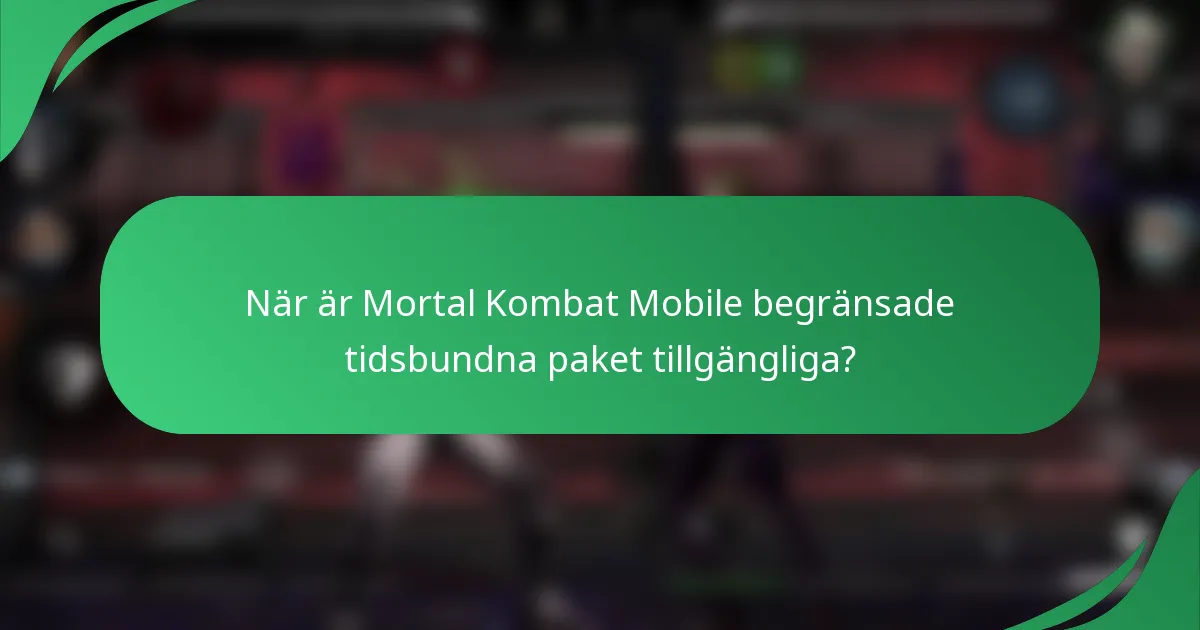 När är Mortal Kombat Mobile begränsade tidsbundna paket tillgängliga?