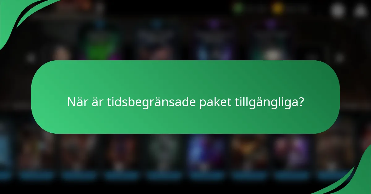 När är tidsbegränsade paket tillgängliga?