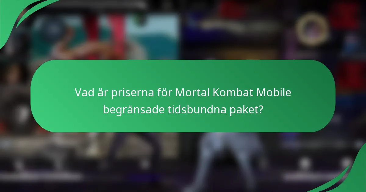 Vad är priserna för Mortal Kombat Mobile begränsade tidsbundna paket?