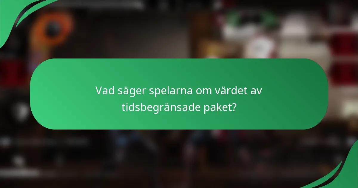 Vad säger spelarna om värdet av tidsbegränsade paket?