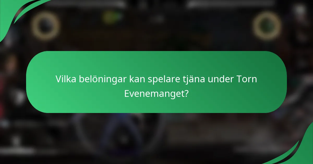 Vilka belöningar kan spelare tjäna under Torn Evenemanget?