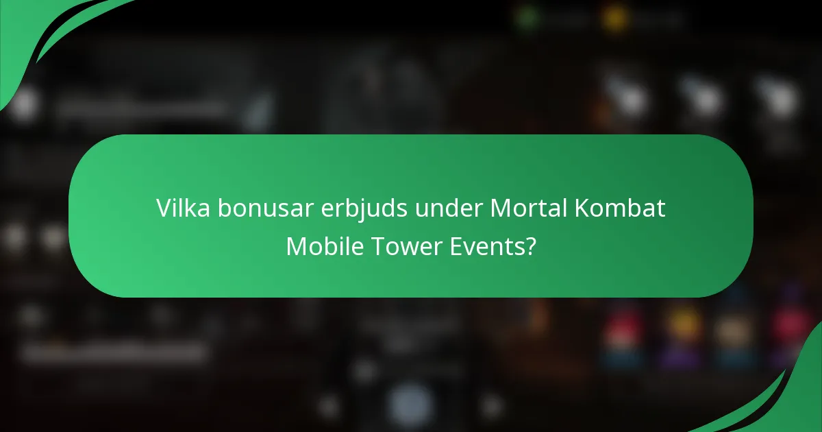 Vilka bonusar erbjuds under Mortal Kombat Mobile Tower Events?