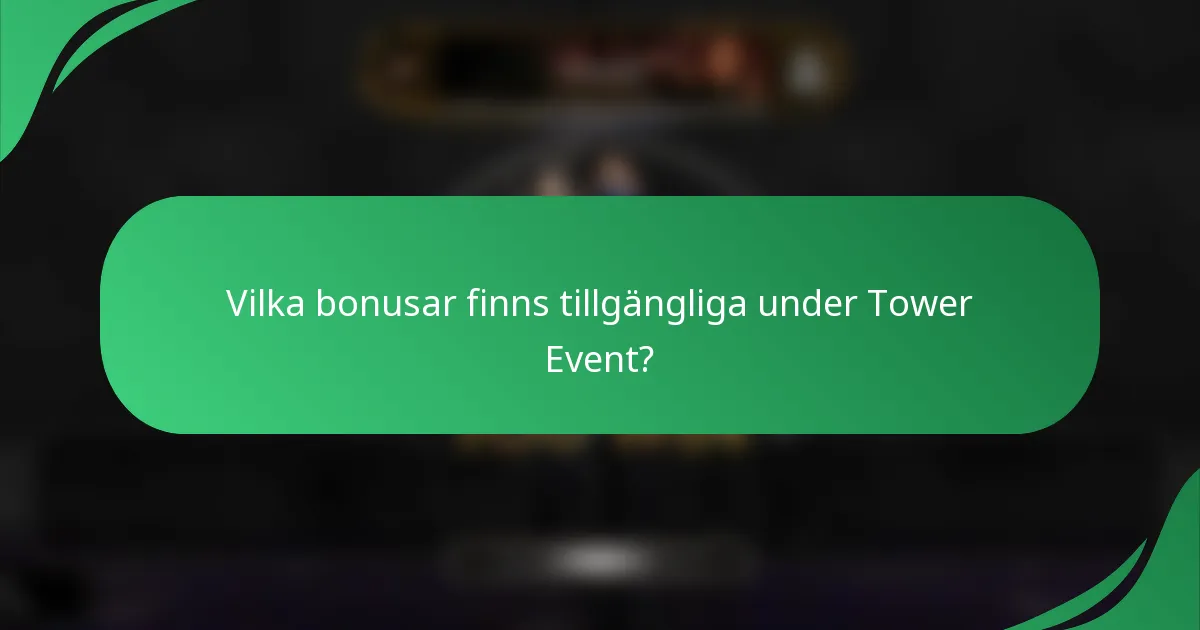 Vilka bonusar finns tillgängliga under Tower Event?