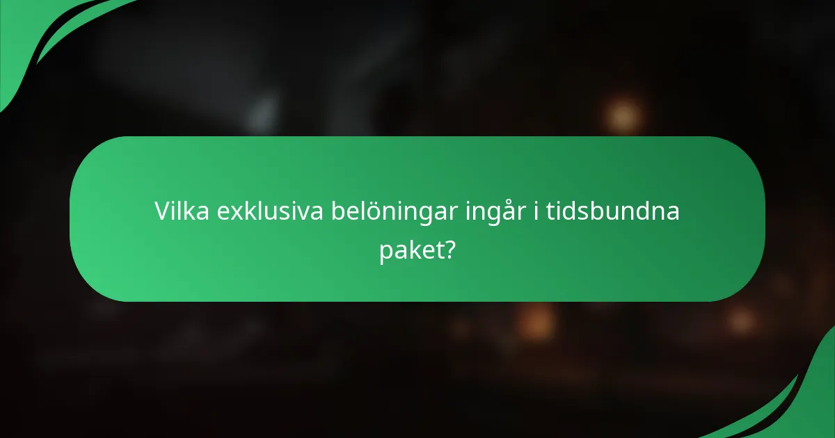 Vilka exklusiva belöningar ingår i tidsbundna paket?