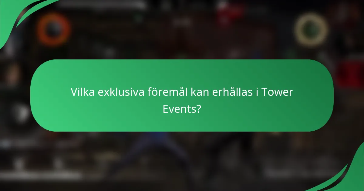 Vilka exklusiva föremål kan erhållas i Tower Events?