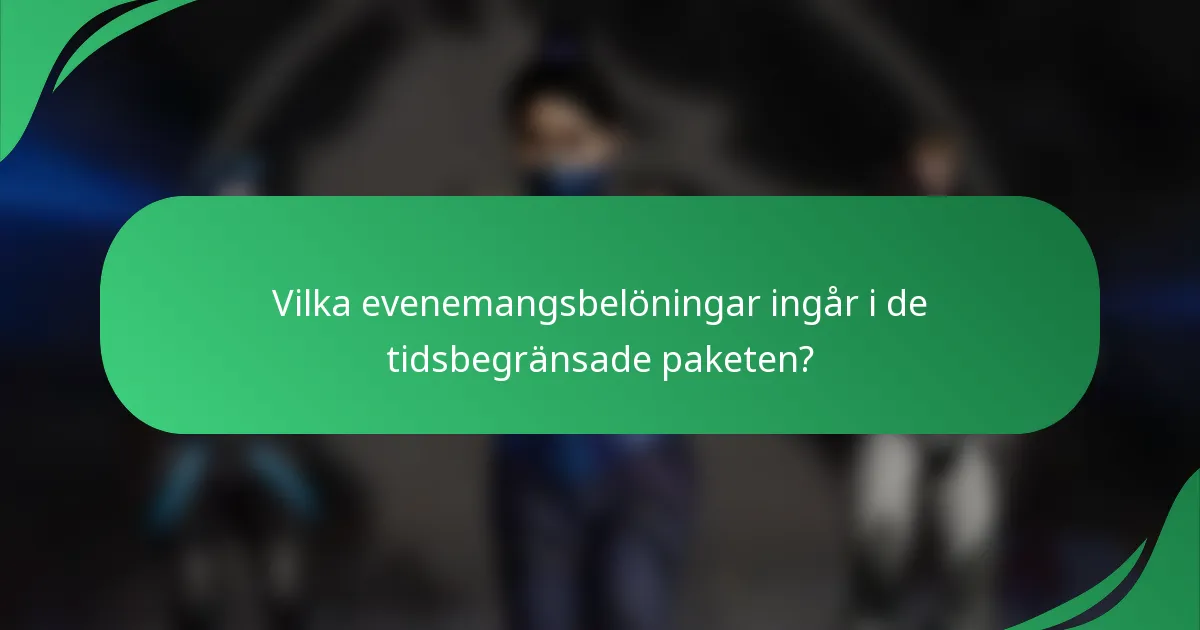 Vilka evenemangsbelöningar ingår i de tidsbegränsade paketen?