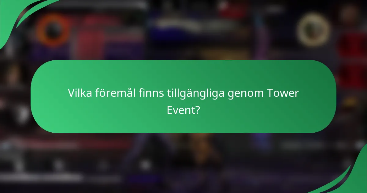 Vilka föremål finns tillgängliga genom Tower Event?