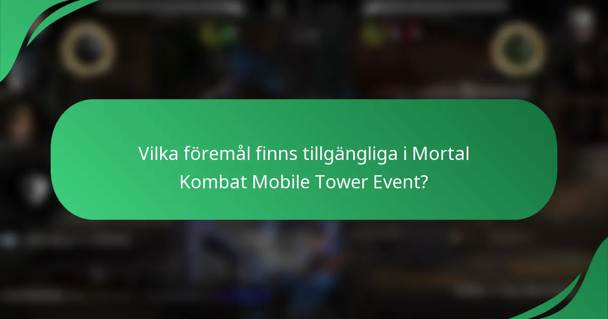 Vilka föremål finns tillgängliga i Mortal Kombat Mobile Tower Event?