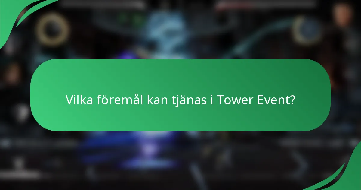 Vilka föremål kan tjänas i Tower Event?