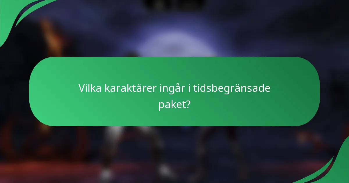 Vilka karaktärer ingår i tidsbegränsade paket?