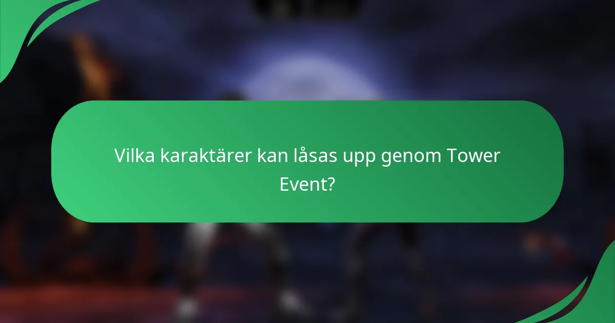 Vilka karaktärer kan låsas upp genom Tower Event?