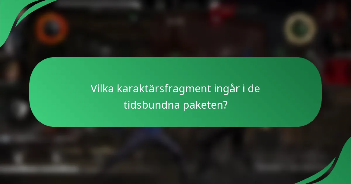 Vilka karaktärsfragment ingår i de tidsbundna paketen?