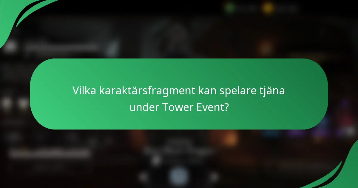 Vilka karaktärsfragment kan spelare tjäna under Tower Event?