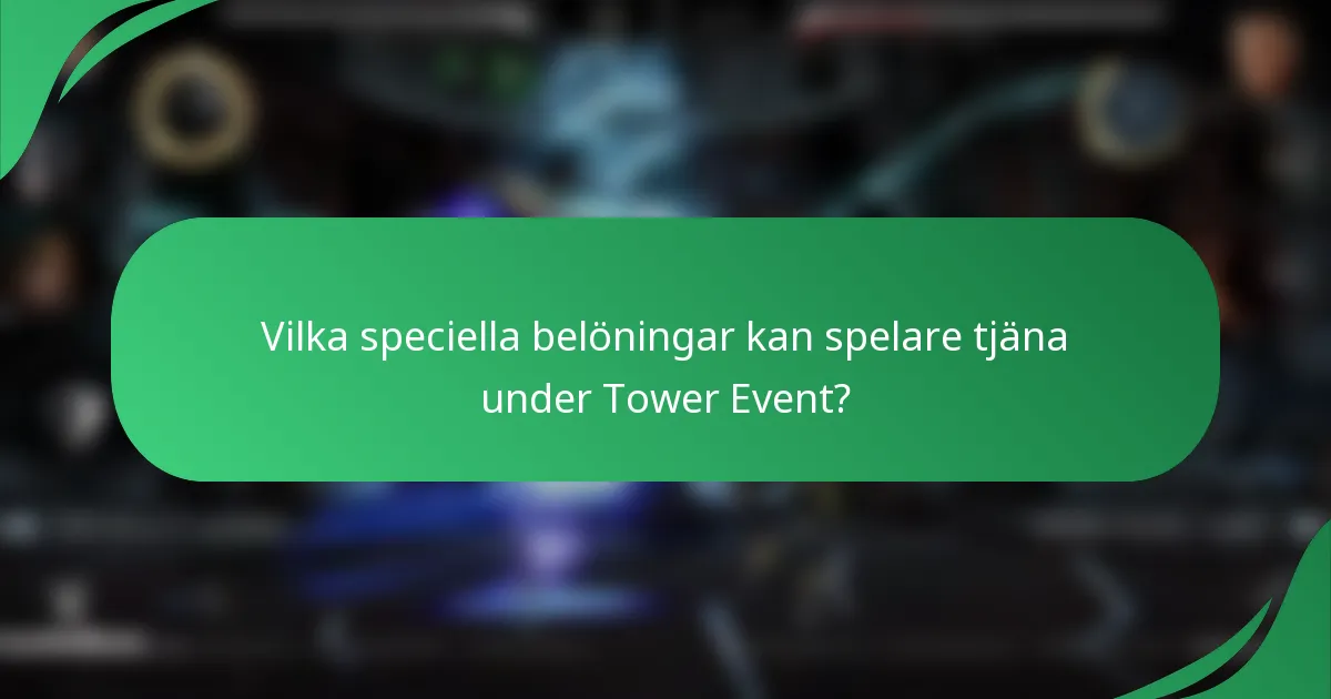 Vilka speciella belöningar kan spelare tjäna under Tower Event?