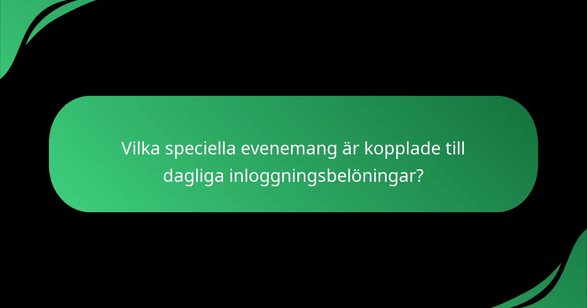 Vilka speciella evenemang är kopplade till dagliga inloggningsbelöningar?