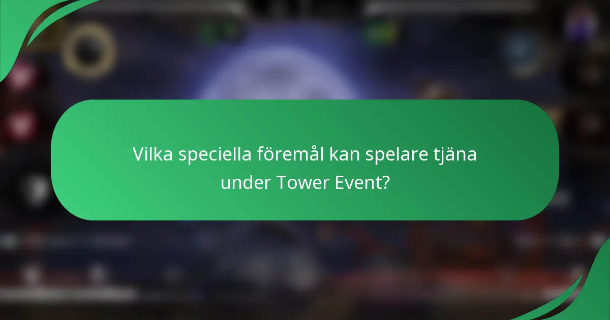 Vilka speciella föremål kan spelare tjäna under Tower Event?