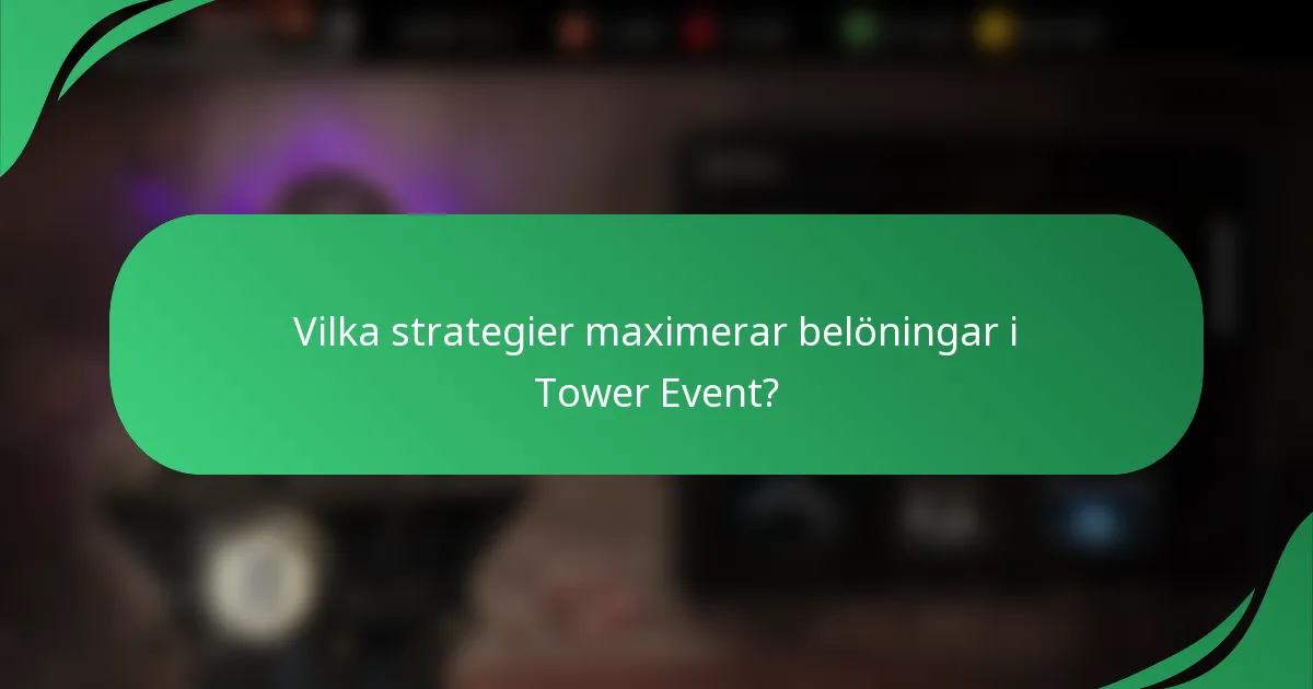 Vilka strategier maximerar belöningar i Tower Event?