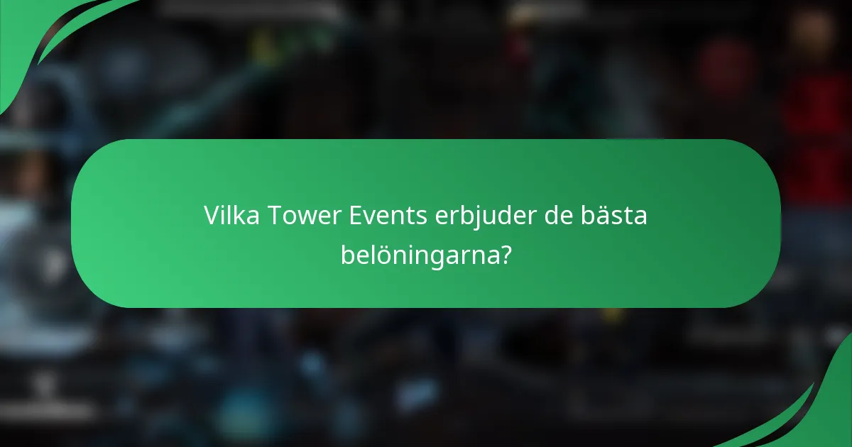 Vilka Tower Events erbjuder de bästa belöningarna?