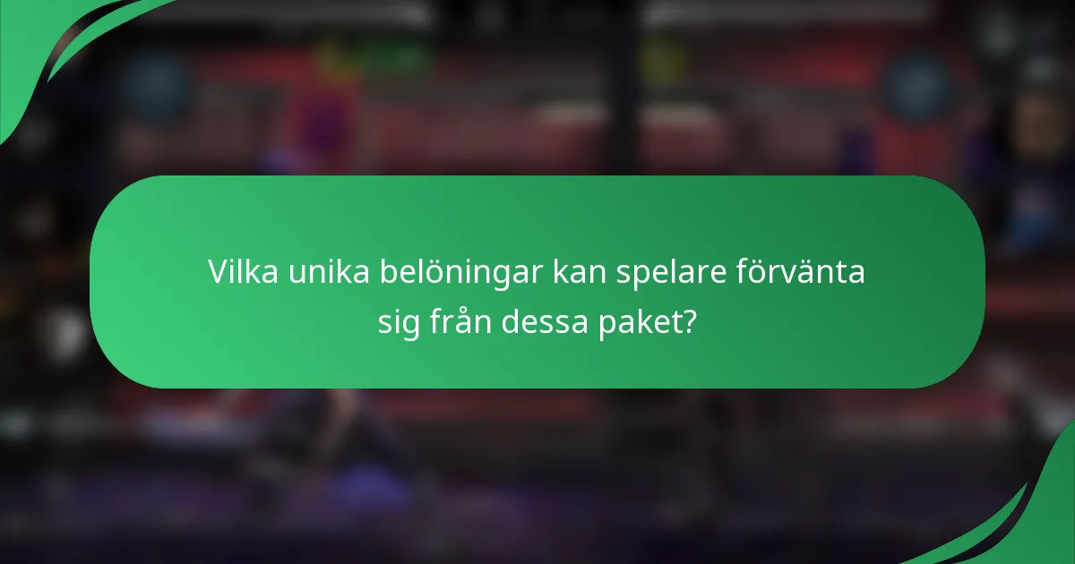 Vilka unika belöningar kan spelare förvänta sig från dessa paket?