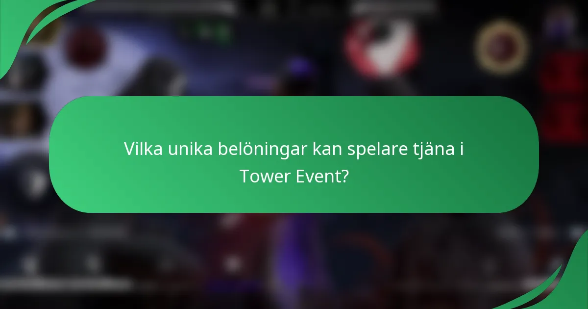 Vilka unika belöningar kan spelare tjäna i Tower Event?