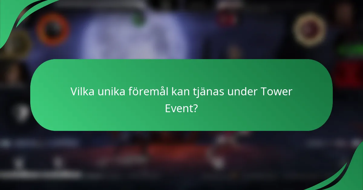 Vilka unika föremål kan tjänas under Tower Event?