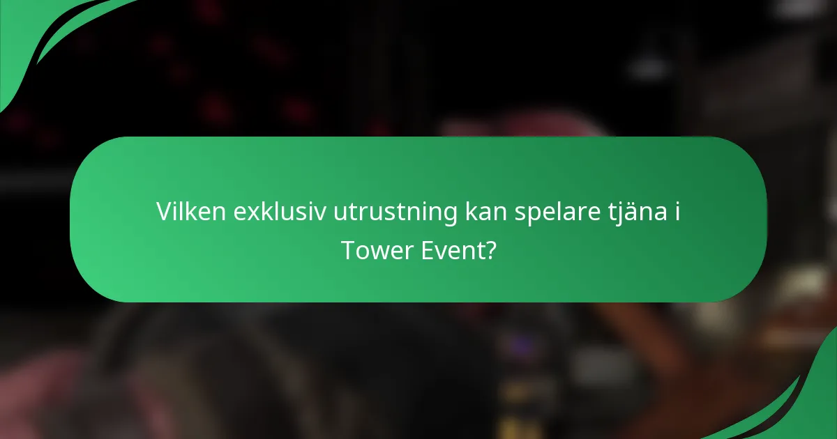 Vilken exklusiv utrustning kan spelare tjäna i Tower Event?