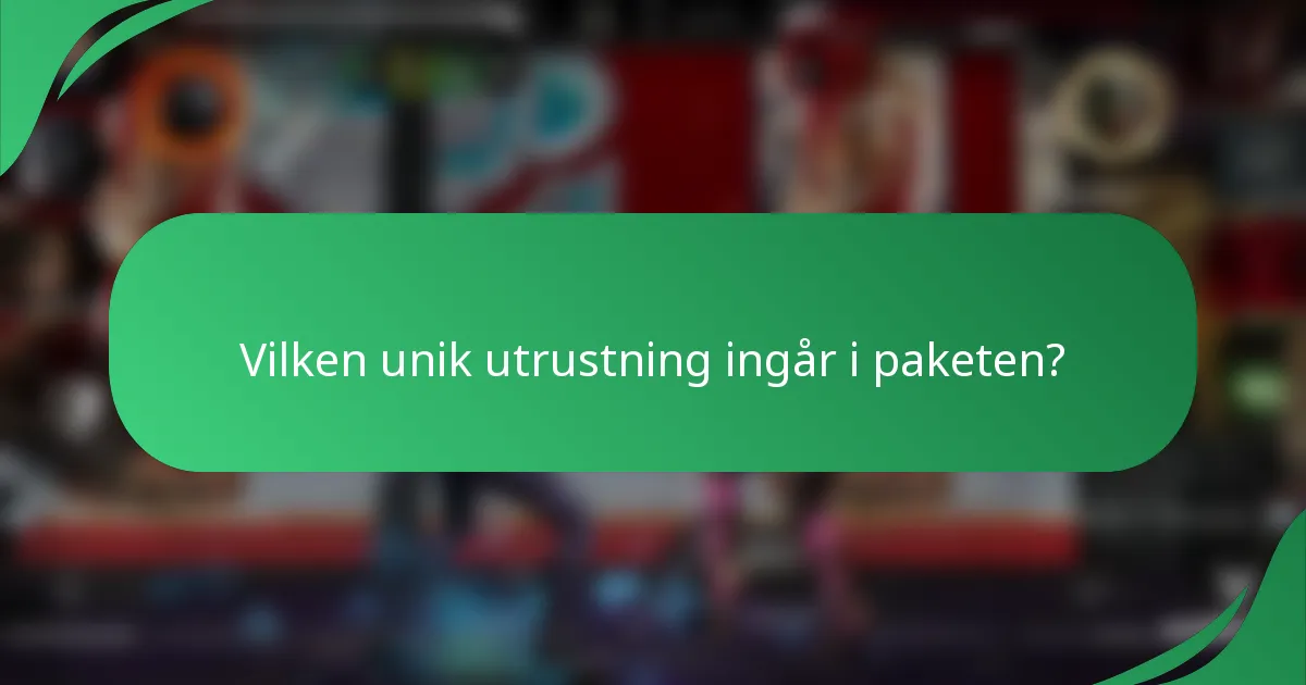 Vilken unik utrustning ingår i paketen?